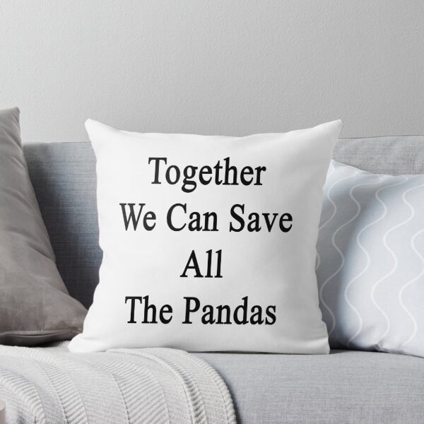 Item preview, Together We Can Save All The Pandas  designed and sold by supernova23.