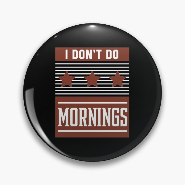 Item preview, I don't do mornings - Job Occupation Gift Cool designed and sold by DiogoCalheiros.