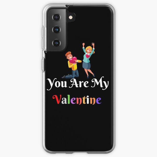 you are my valentine gift valentine lovers Samsung Galaxy Soft Case