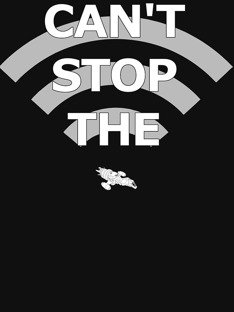 &quot;Can�t Stop the Signal&quot; Tshirt by dopefish Redbubble