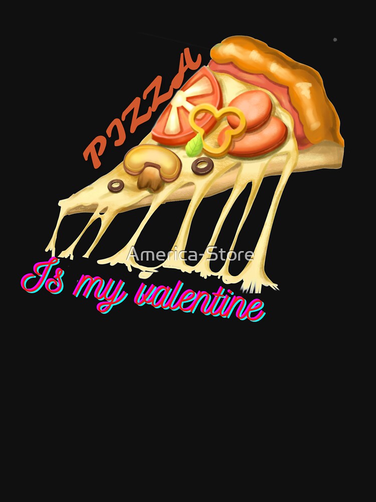 Pizza Is My Valentine Essential T-Shirt by America-Store