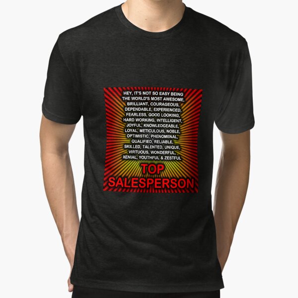 Hey, It’s Not So Easy Being ... Top Salesperson  Tri-blend T-Shirt