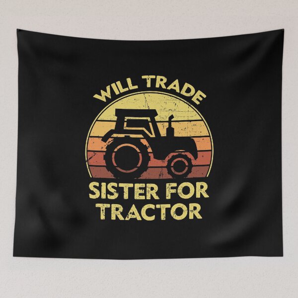 Item preview, Will Trade Sister For Tractor designed and sold by sesa10.