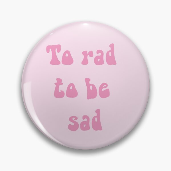 Item preview, To Rad To Be Sad designed and sold by HollyCooper1.