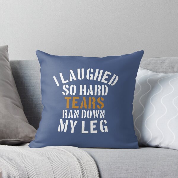 Item preview, i laughed so hard tears ran down my legs designed and sold by medbouk1.