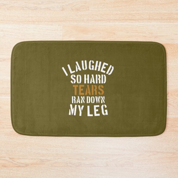 Item preview, i laughed so hard tears ran down my legs designed and sold by medbouk1.
