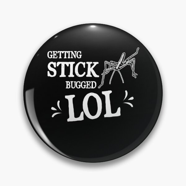 Item preview, Getting Stick Bugged LOL - Internet Meme Funny Saying Bug designed and sold by Dressed For  Duty.