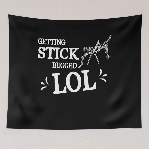 Item preview, Getting Stick Bugged LOL - Internet Meme Funny Saying Bug designed and sold by Dressed For  Duty.