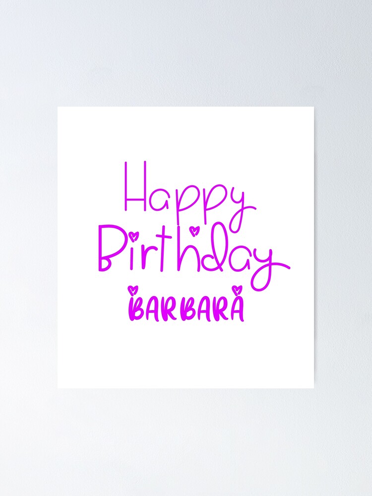 Happy Birthday Barbara Poster By Synyster10 Redbubble