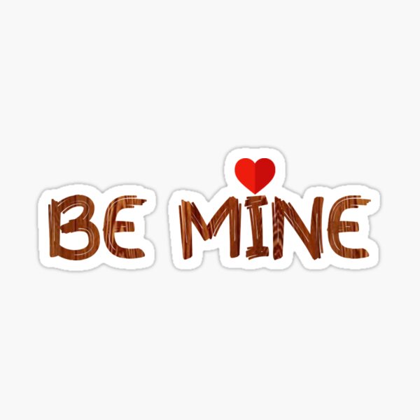 Be Mine Sticker, Be Mine Sticker