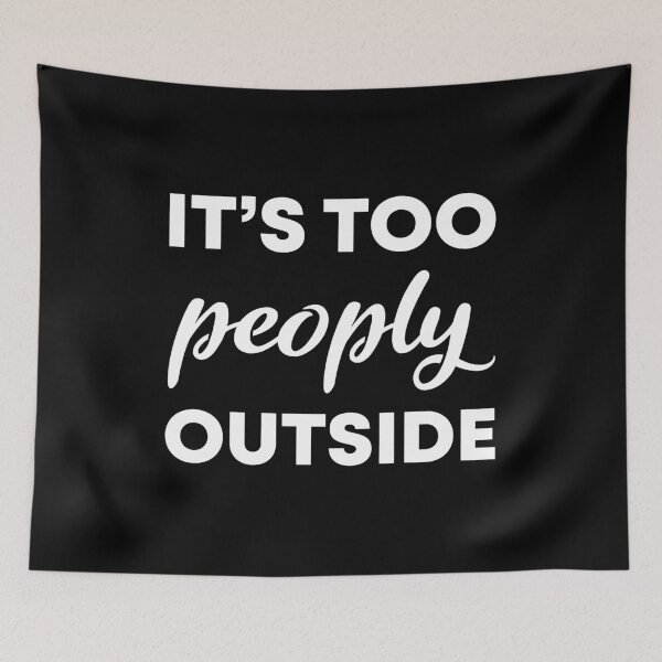 Item preview, It's Too Peopley Outside - Funny Saying Sarcastic Cool designed and sold by Shop signer.