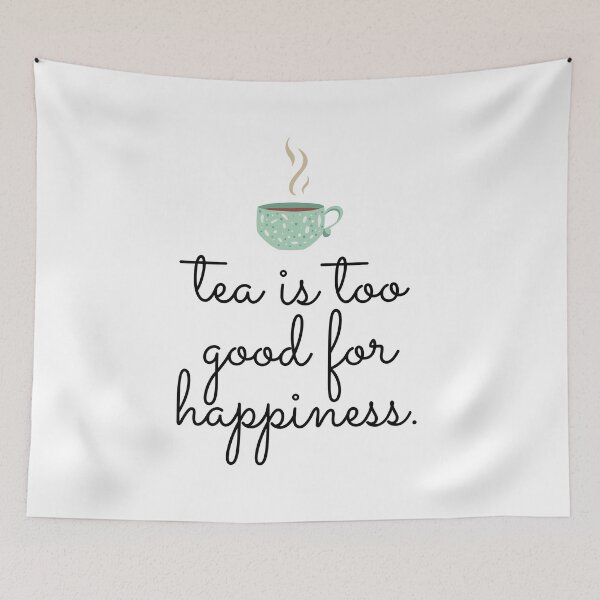 Item preview, Tea is too good for happiness designed and sold by Raseelvm.