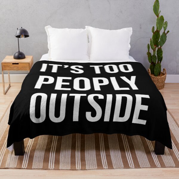 Item preview, It's Too Peoply Outside designed and sold by Shop signer.