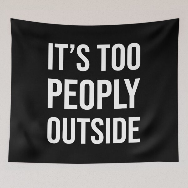 Item preview, It's Too Peoply Outside designed and sold by Shop signer.