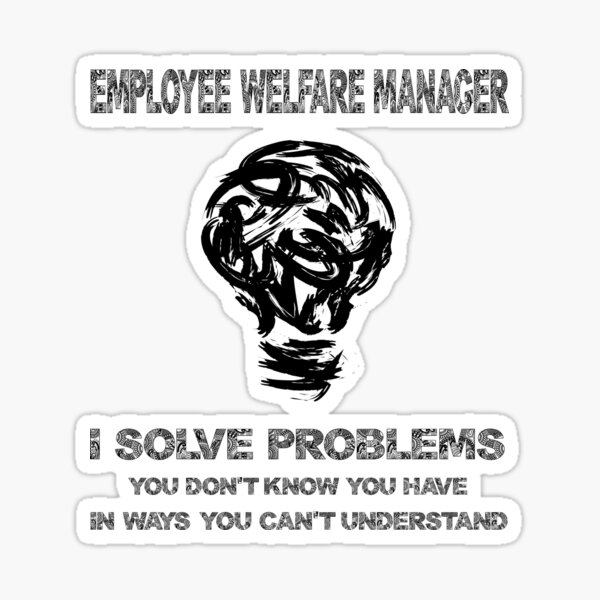 employee-welfare-manager-solve-problems-sticker-for-sale-by