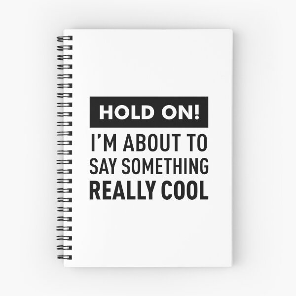 Item preview, Hold On! I'm About To Say Something Really Cool! designed and sold by FilipeFerreira.