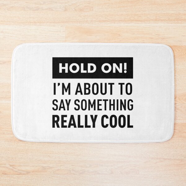 Item preview, Hold On! I'm About To Say Something Really Cool! designed and sold by FilipeFerreira.