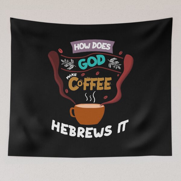 Item preview, How Does God Make Coffee? Hebrews It - Christian Saying Gift designed and sold by Dressed For  Duty.
