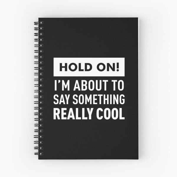 Item preview, Hold On! I'm About To Say Something Really Cool! (White) designed and sold by FilipeFerreira.