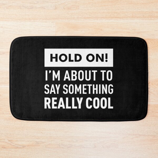 Item preview, Hold On! I'm About To Say Something Really Cool! (White) designed and sold by FilipeFerreira.