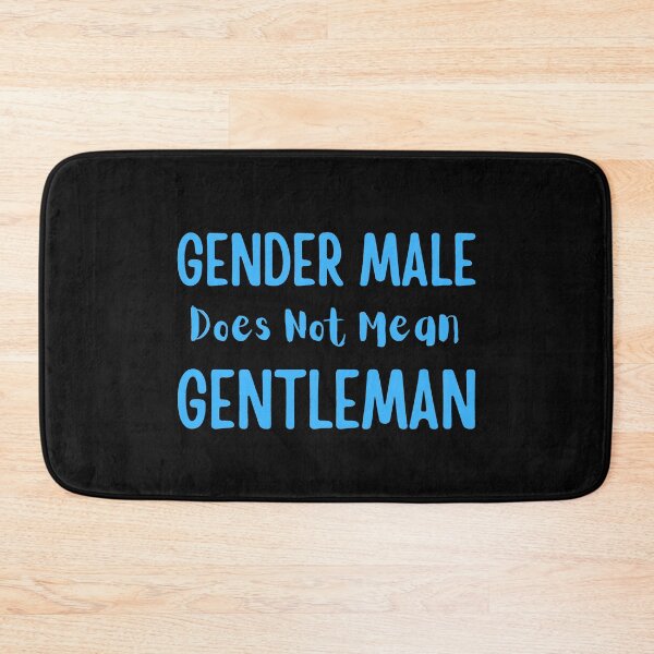 Item preview, GENDER MALE DOES NOT MEAN GENTLEMAN designed and sold by Awesome &  Affordable.