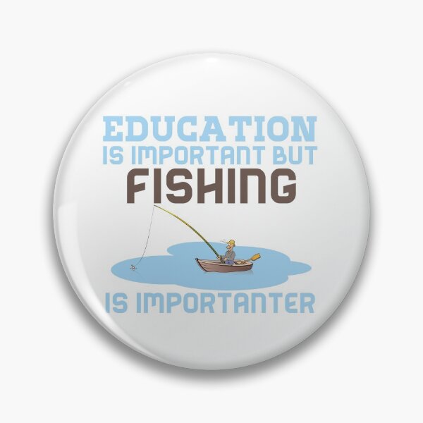 Item preview, Education Is Important But Fishing Is Importanter designed and sold by Tawfiktyson.