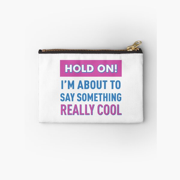 Item preview, Hold On! I'm About To Say Something Really Cool! (Colors) designed and sold by FilipeFerreira.