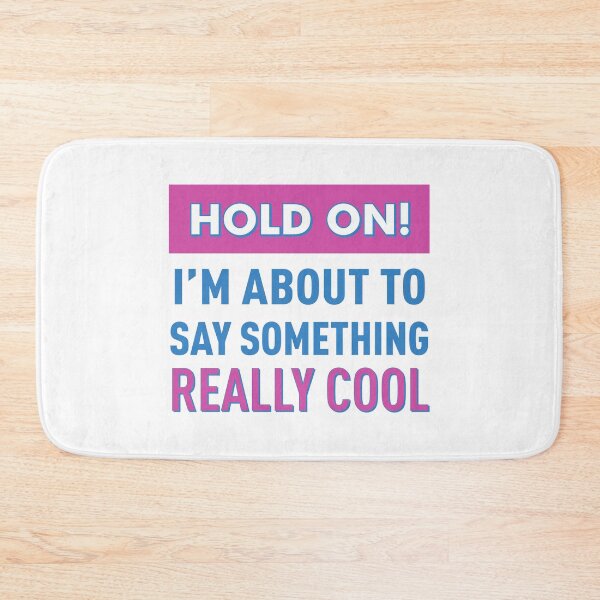 Item preview, Hold On! I'm About To Say Something Really Cool! (Colors) designed and sold by FilipeFerreira.
