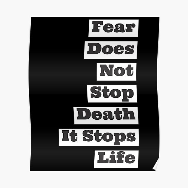 fear does not stop death it stops life shirt