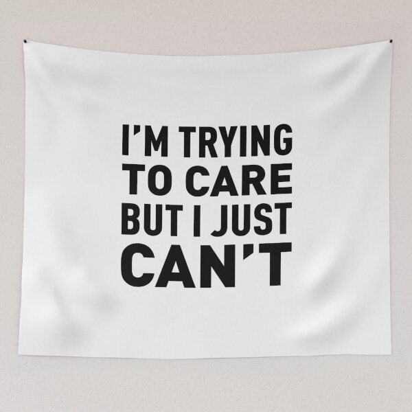 Item preview, I'm Trying To Care But I Just Can't designed and sold by FilipeFerreira.