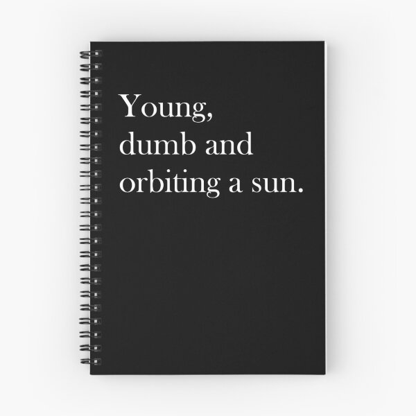 Item preview, Young, dumb and orbiting a sun designed and sold by DesignsbyMaeve.