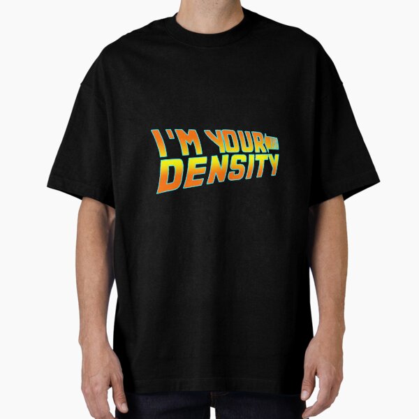 Item preview, I'm Your Density  designed and sold by PETRIPRINTS.