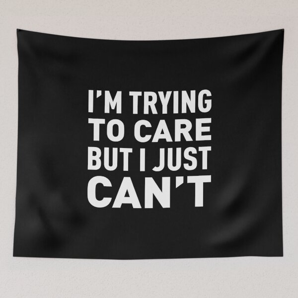 Item preview, I'm Trying To Care But I Just Can't - White designed and sold by FilipeFerreira.