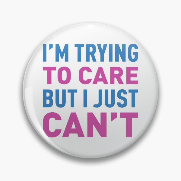 Item preview, I'm Trying To Care But I Just Can't - Colors designed and sold by FilipeFerreira.