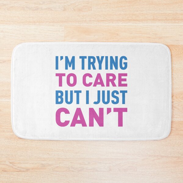 Item preview, I'm Trying To Care But I Just Can't - Colors designed and sold by FilipeFerreira.