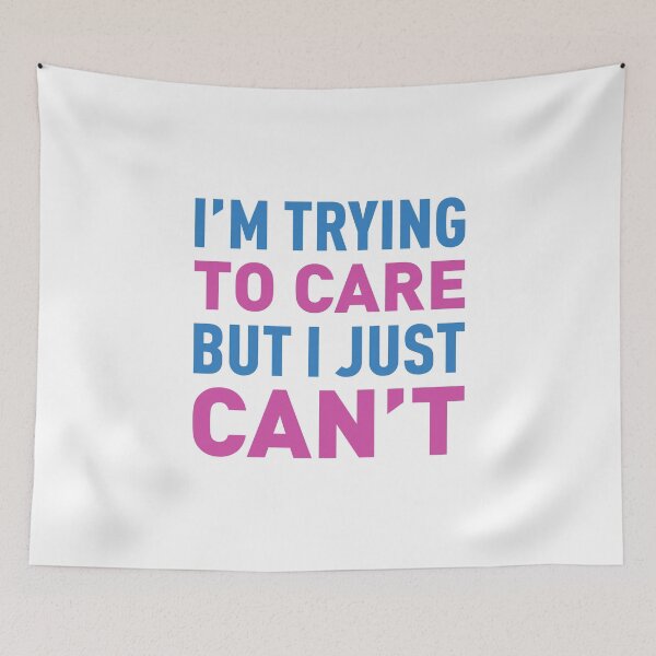 Item preview, I'm Trying To Care But I Just Can't - Colors designed and sold by FilipeFerreira.