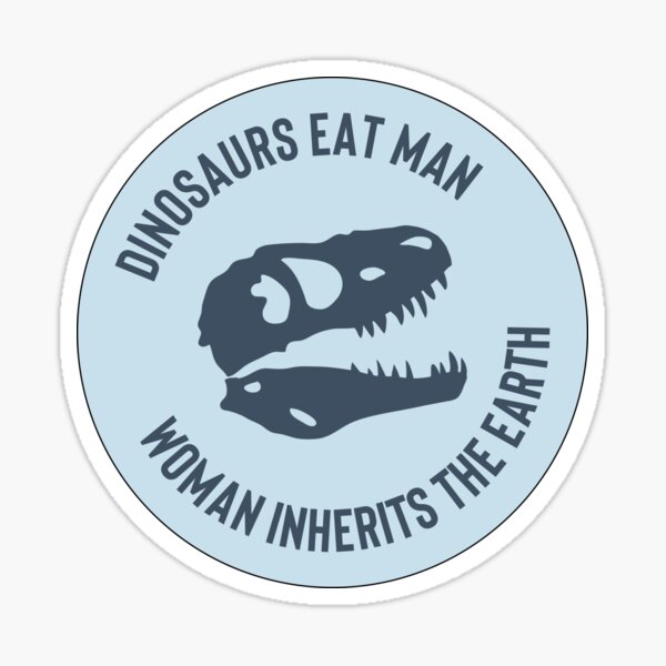 Item preview, Dinosaurs Eat Man Woman Inherits the Earth Funny Quote #5 designed and sold by SalahBlt.