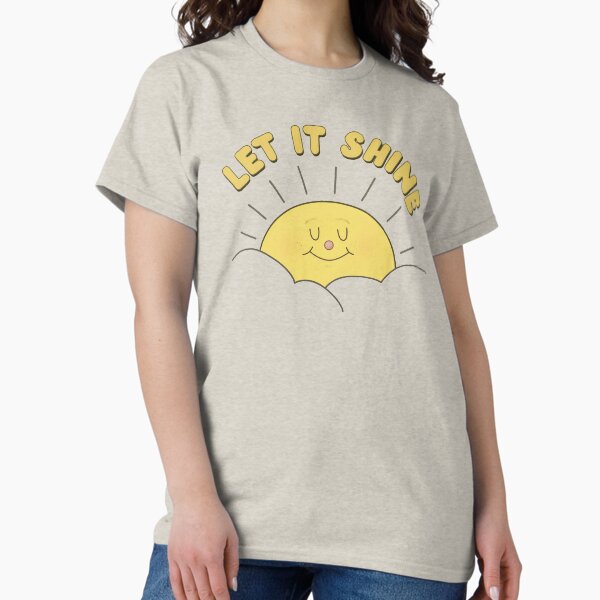 Let it shine Classic T-Shirt