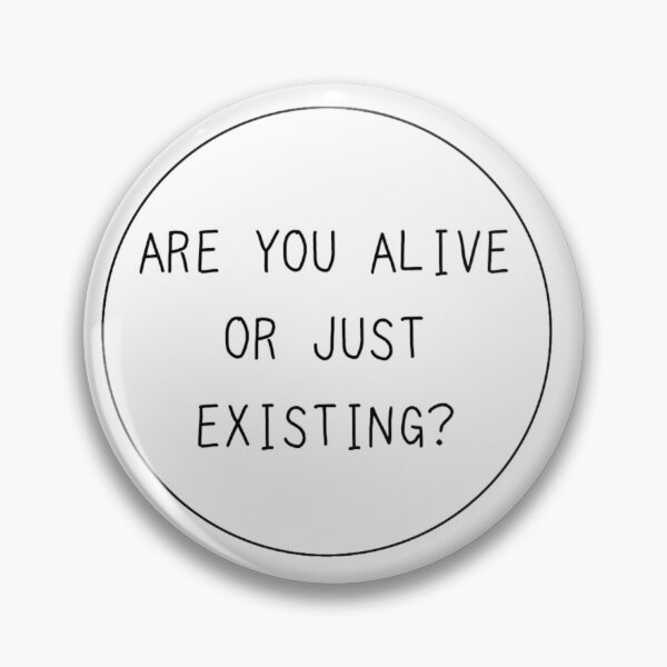 Item preview, Are you alive or do you just exist? designed and sold by lilpistachos.