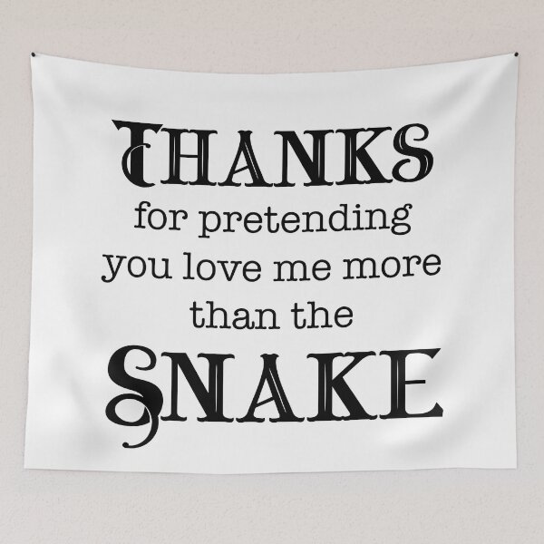 Item preview, Thanks For Pretending You Love Me More Than the Snake designed and sold by LovenLaughter.
