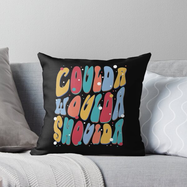Item preview, Coulda Woulda Shoulda Funny Random Cool Quote designed and sold by sillyquestions.