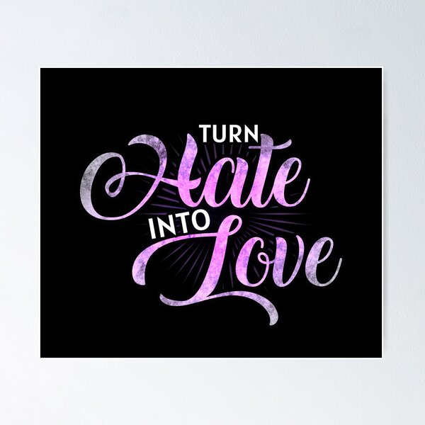 Item preview, Turn Hate Into Love..! designed and sold by imaargo.
