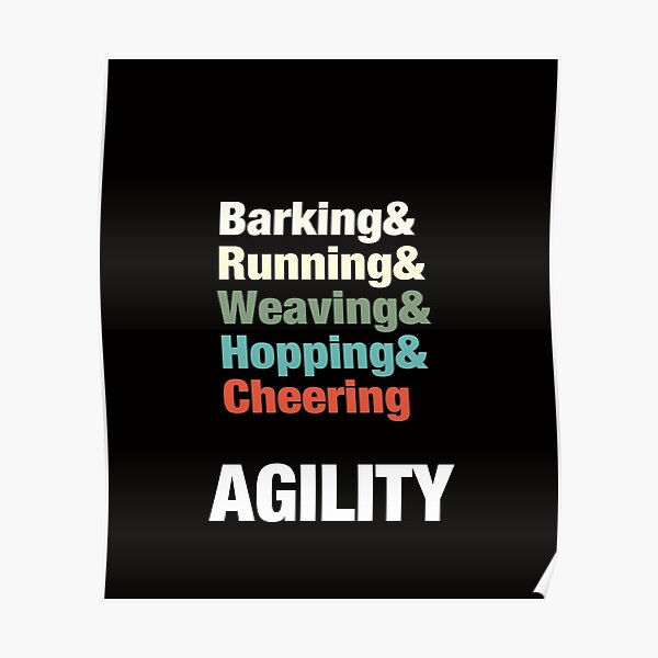 Dog Agility - Agility - weaving, hopping, barking, cheering, running Poster