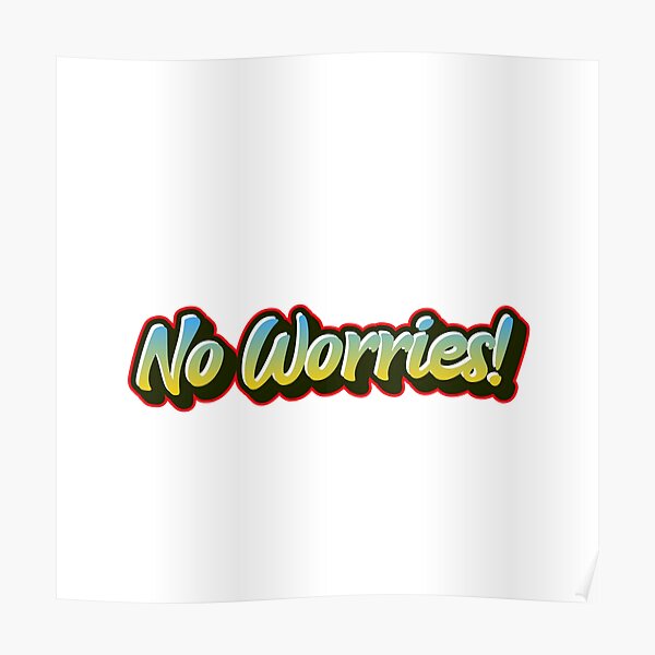 no worries shirt Poster