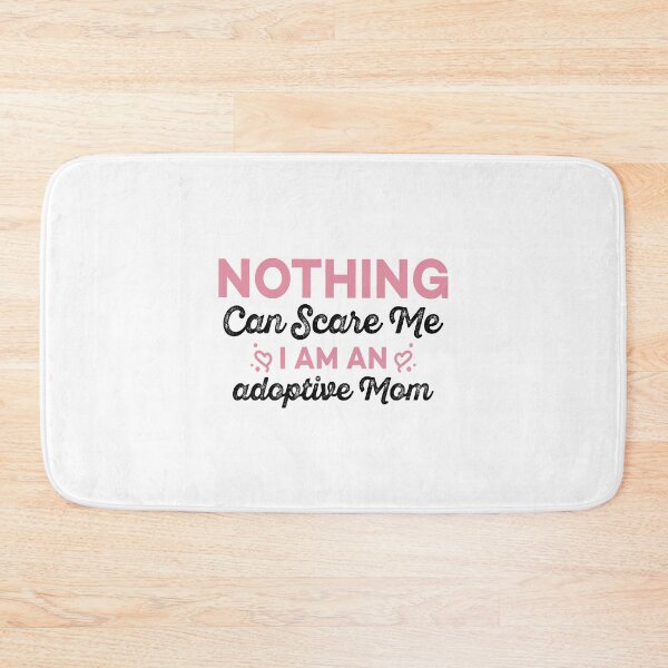 Item preview, Nothing Can Scare Me, I Am An Adoptive Mom - Funny Kids Adoption Sayings For Mothers designed and sold by Scratches Tees.