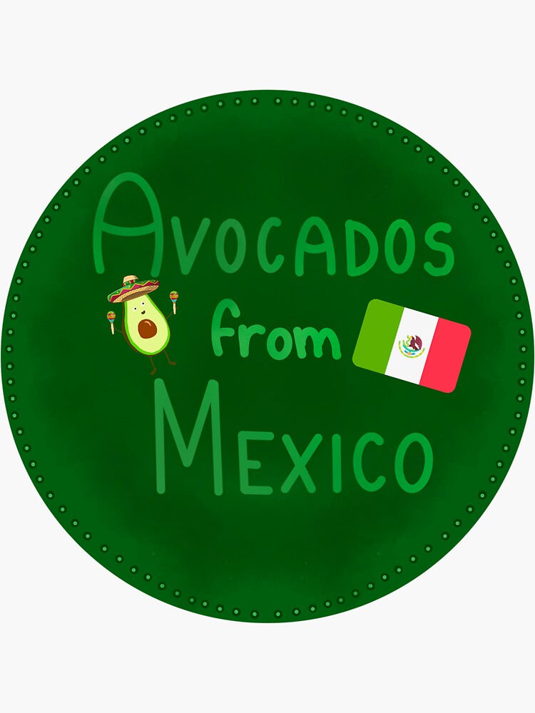 "Avocados from Mexico " Sticker for Sale by johnnyrdriguez Redbubble