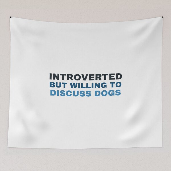 Item preview, Introverted But Willing To Discuss Dogs,Introvert,Dog Lover,Ew people,Dogs are my favorite people designed and sold by BousboulaStorie.