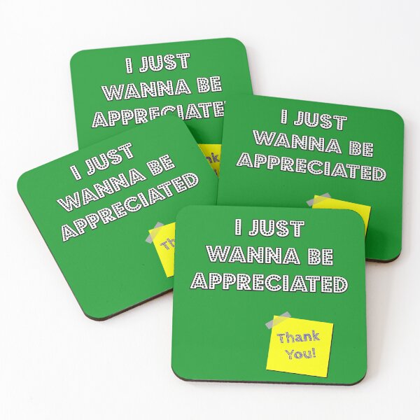 Item preview, I Just Wanna Be Appreciated - Thank You designed and sold by SolidEarthArt.