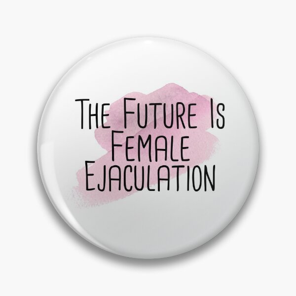 Item preview, The Future Is Female Ejaculation designed and sold by RainbowPandas.
