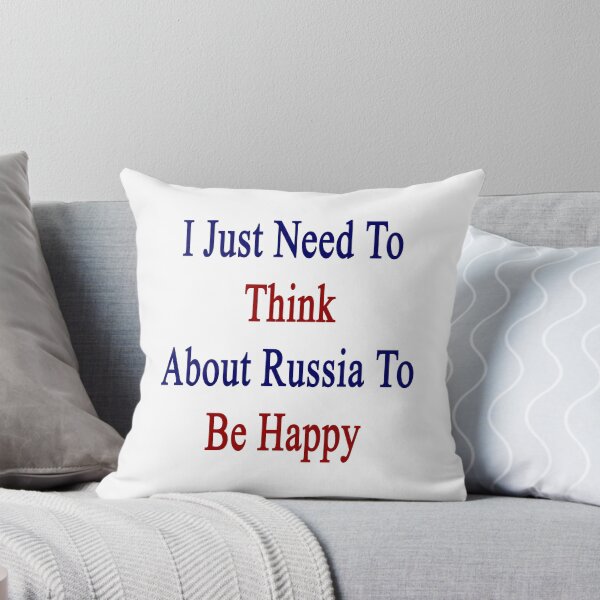 Item preview, I Just Need To Think About Russia To Be Happy  designed and sold by supernova23.